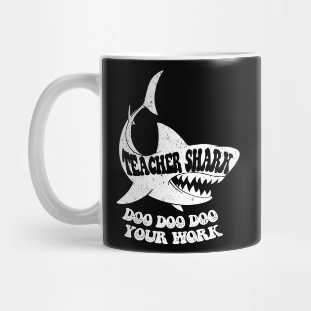 Teacher Shark Doo Doo Doo Your Work by iconicole